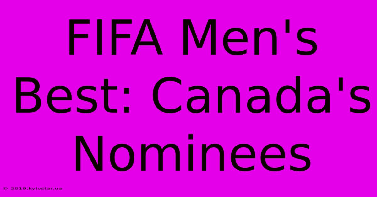 FIFA Men's Best: Canada's Nominees