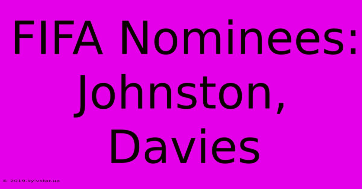 FIFA Nominees: Johnston, Davies