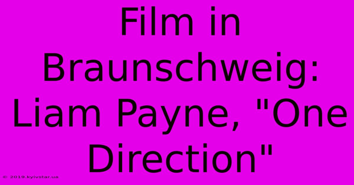 Film In Braunschweig: Liam Payne, 