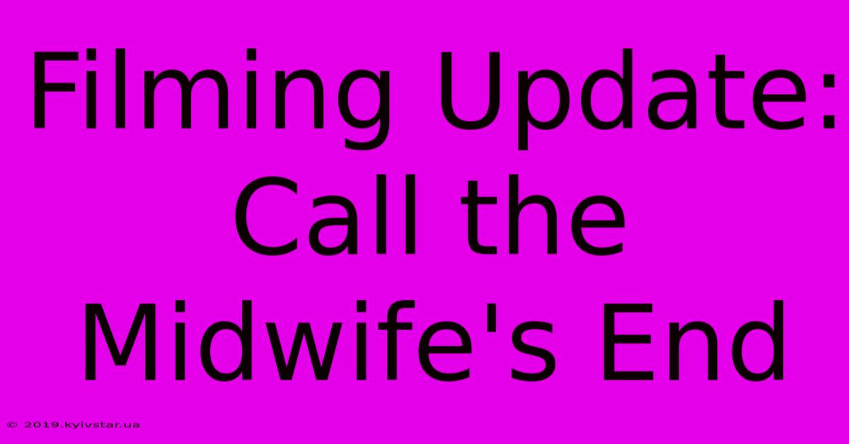 Filming Update: Call The Midwife's End