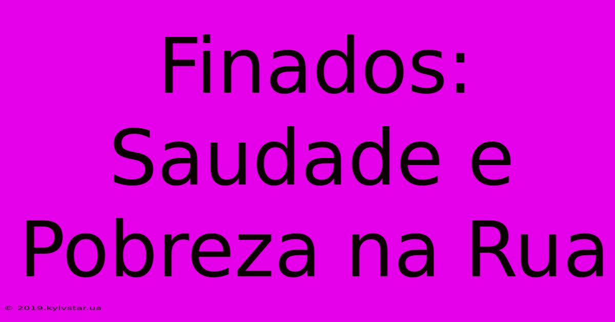 Finados: Saudade E Pobreza Na Rua