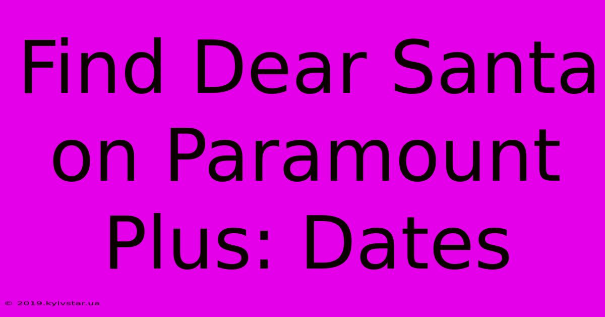 Find Dear Santa On Paramount Plus: Dates