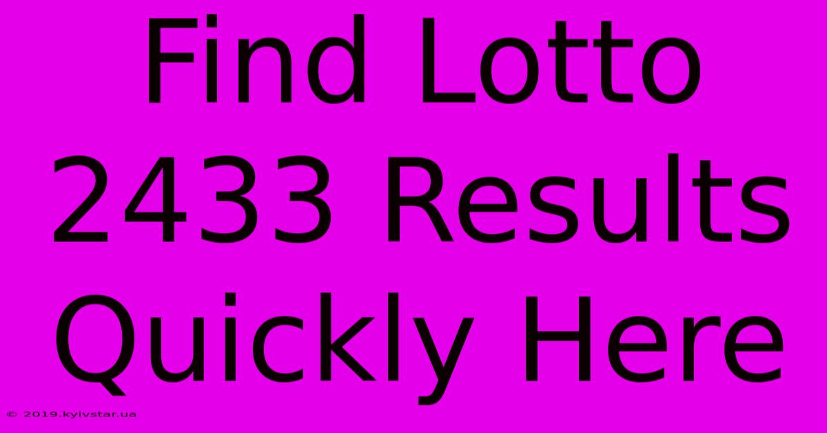 Find Lotto 2433 Results Quickly Here