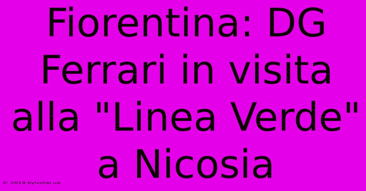 Fiorentina: DG Ferrari In Visita Alla 