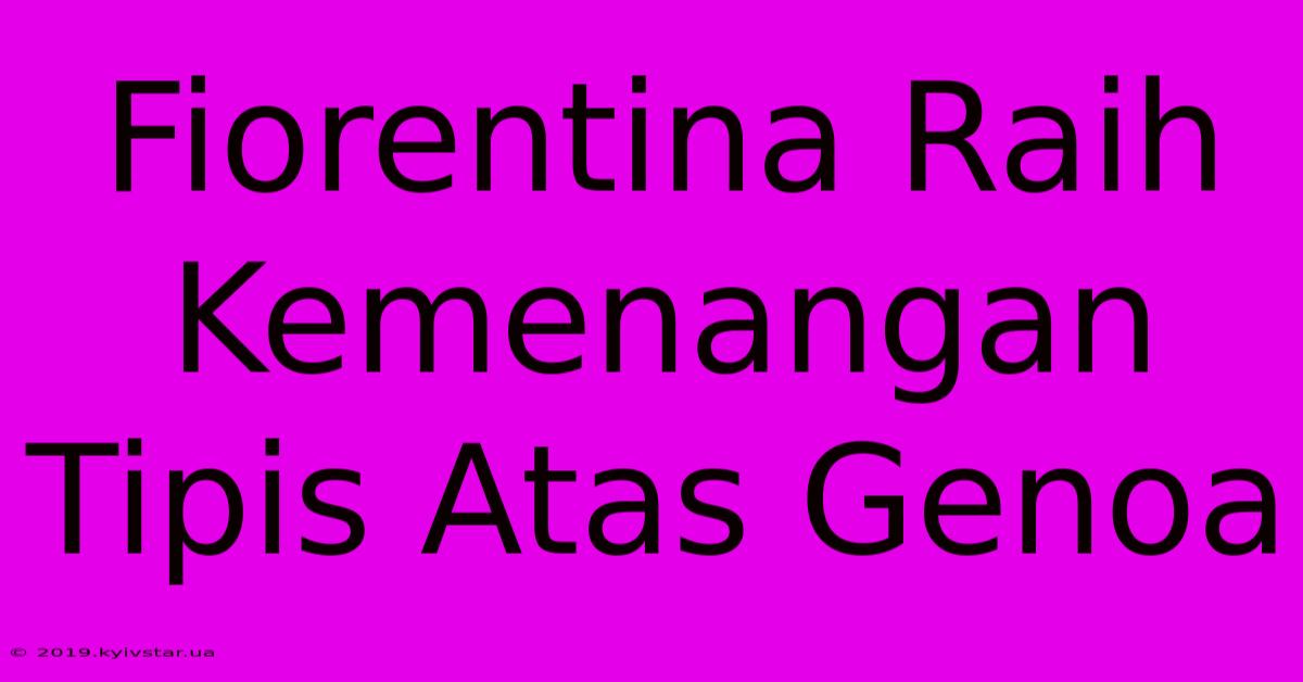 Fiorentina Raih Kemenangan Tipis Atas Genoa