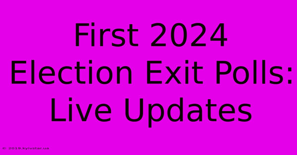 First 2024 Election Exit Polls: Live Updates 