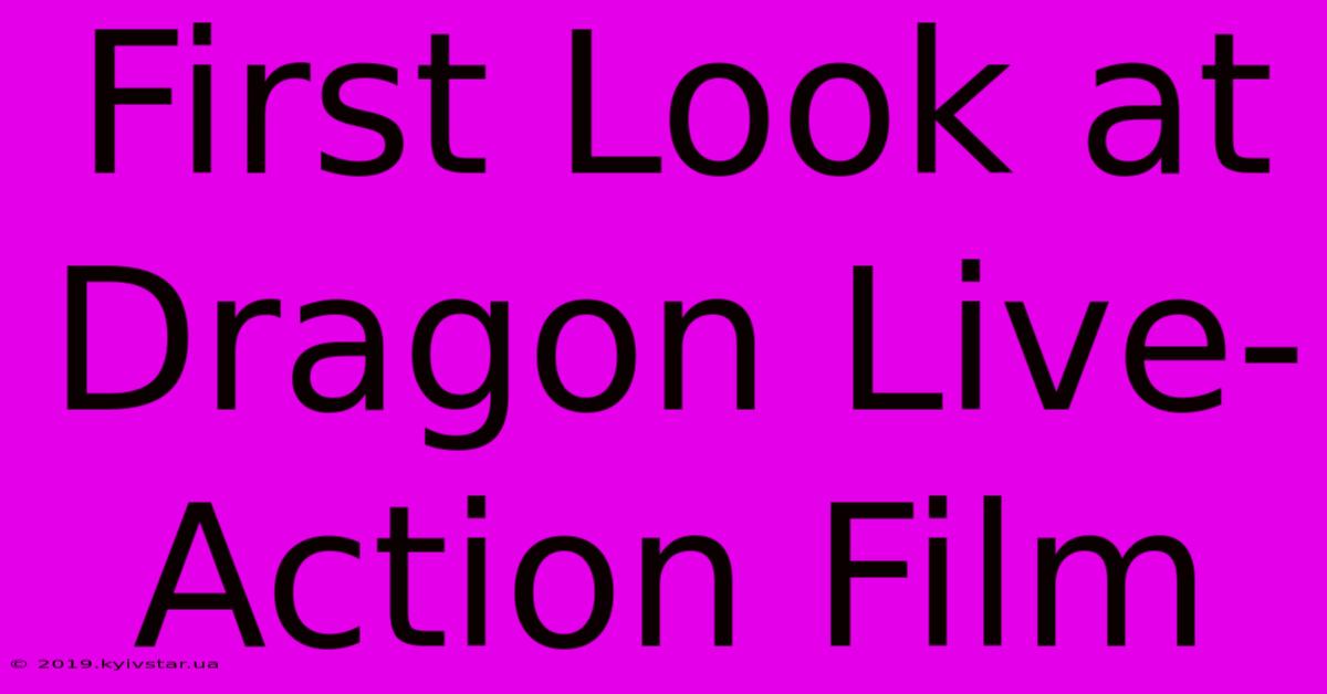 First Look At Dragon Live-Action Film