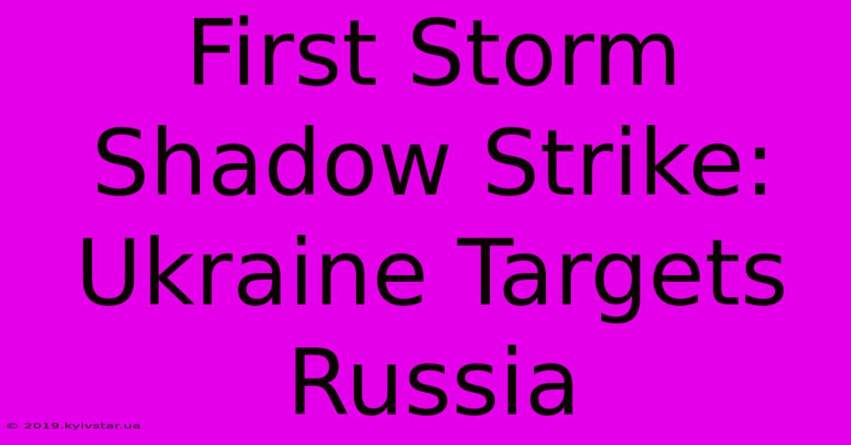 First Storm Shadow Strike: Ukraine Targets Russia