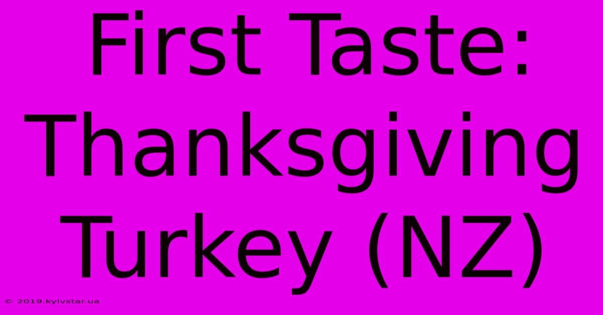 First Taste: Thanksgiving Turkey (NZ)