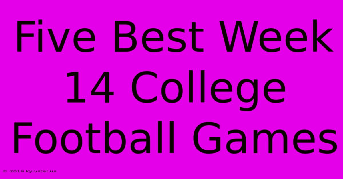 Five Best Week 14 College Football Games