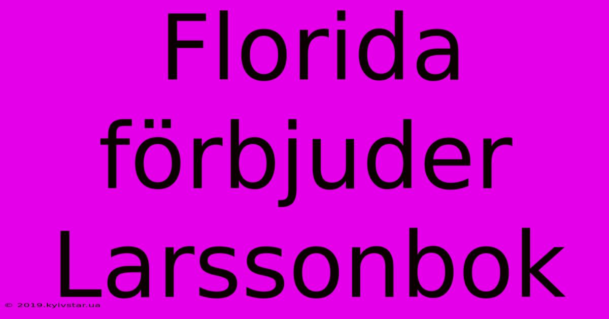 Florida Förbjuder Larssonbok