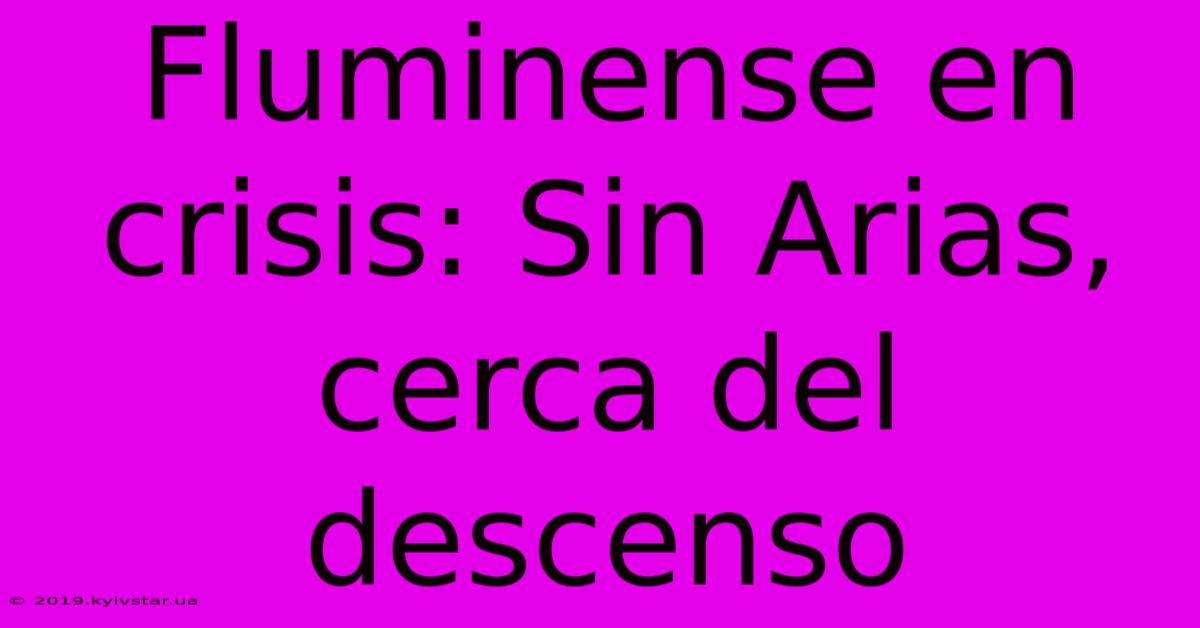 Fluminense En Crisis: Sin Arias, Cerca Del Descenso