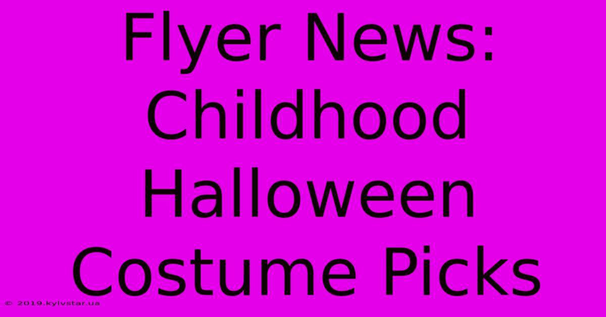 Flyer News: Childhood Halloween Costume Picks