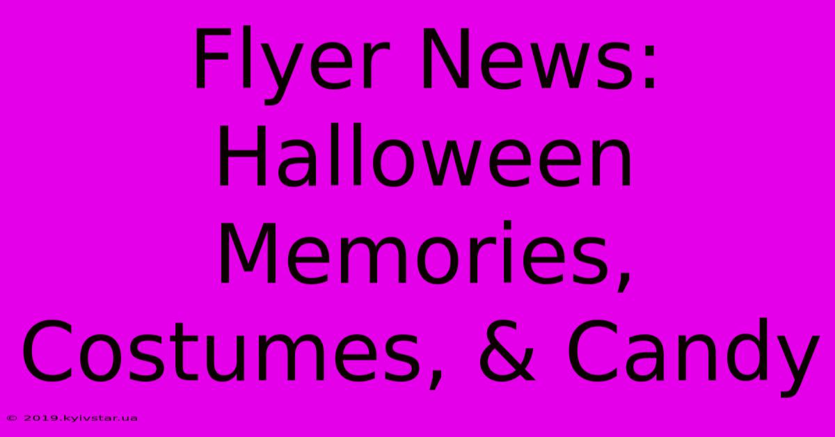 Flyer News: Halloween Memories, Costumes, & Candy