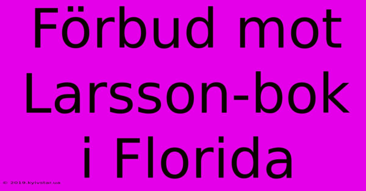 Förbud Mot Larsson-bok I Florida