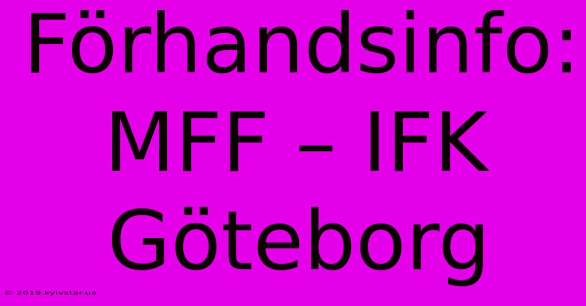 Förhandsinfo: MFF – IFK Göteborg