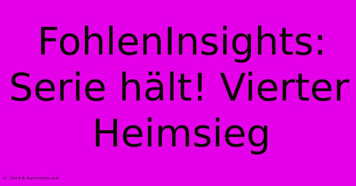 FohlenInsights: Serie Hält! Vierter Heimsieg