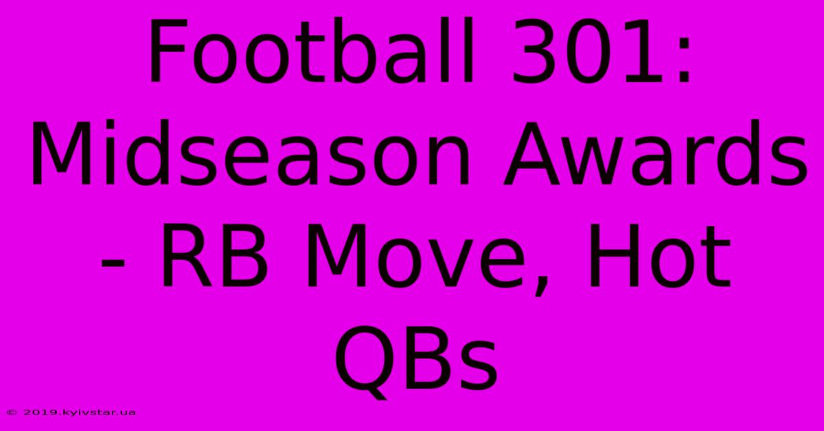 Football 301: Midseason Awards - RB Move, Hot QBs