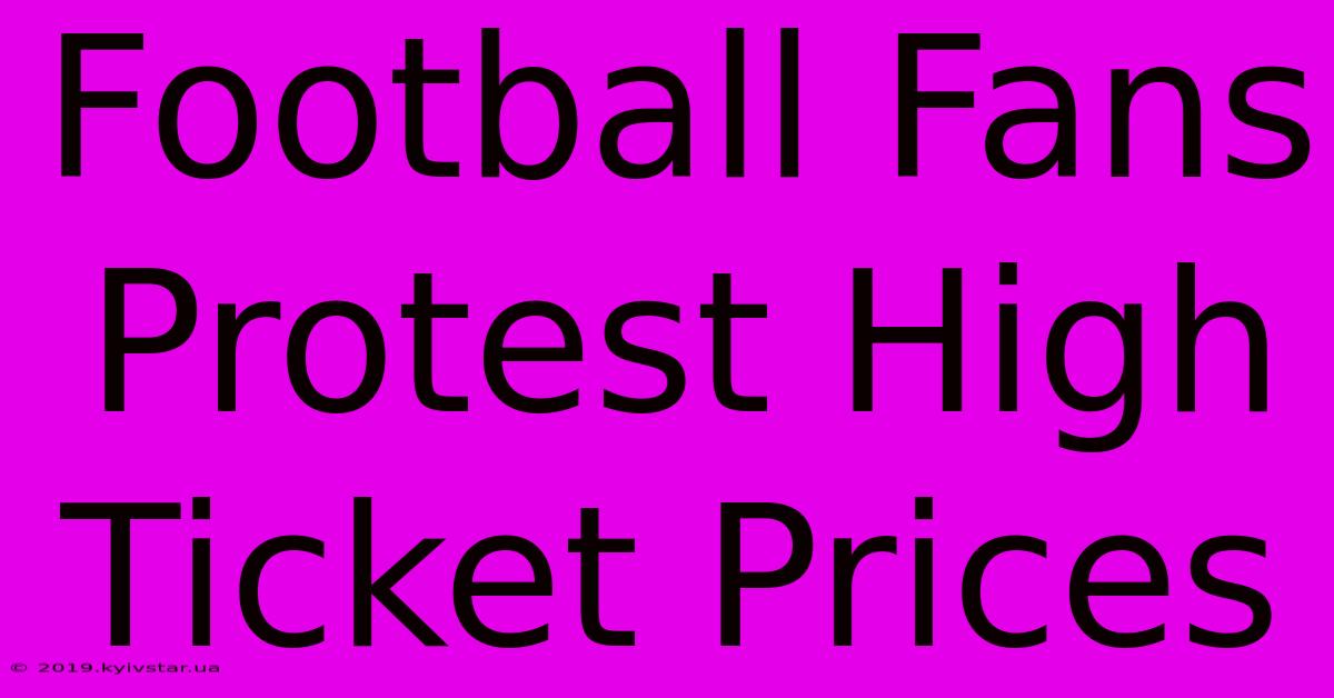 Football Fans Protest High Ticket Prices