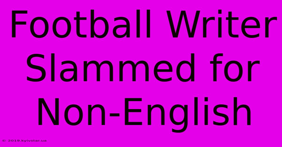 Football Writer Slammed For Non-English