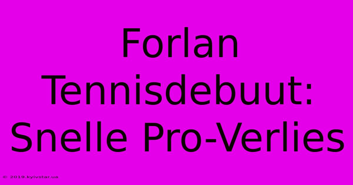 Forlan Tennisdebuut: Snelle Pro-Verlies