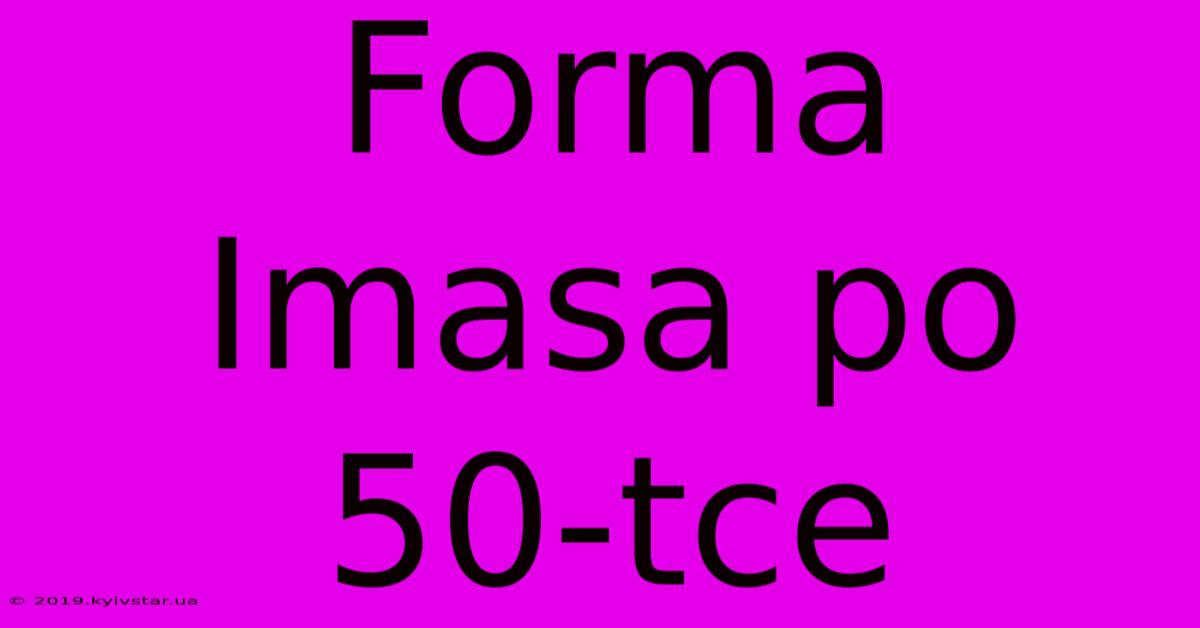 Forma Imasa Po 50-tce