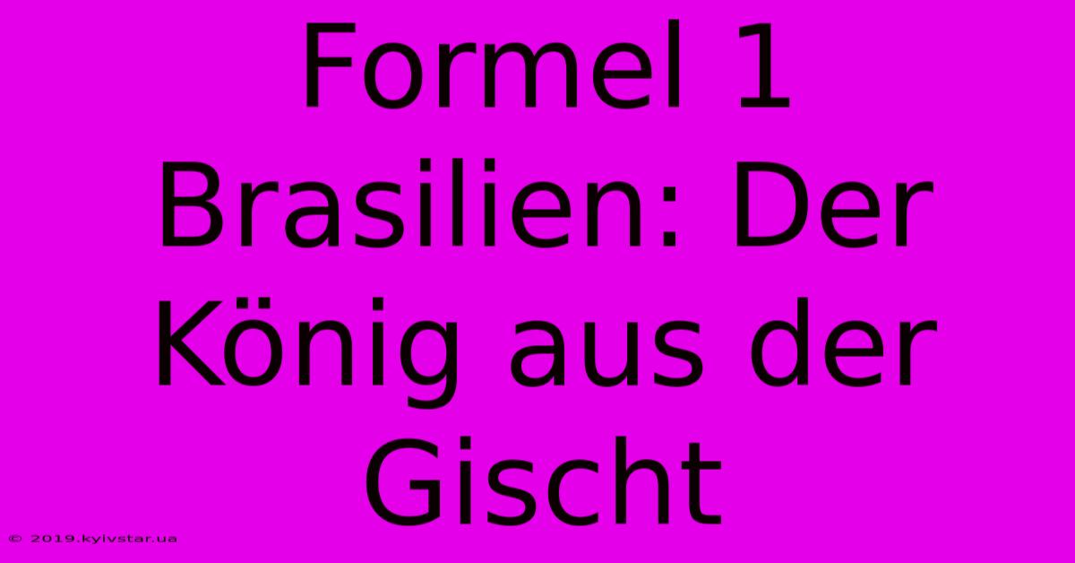 Formel 1 Brasilien: Der König Aus Der Gischt