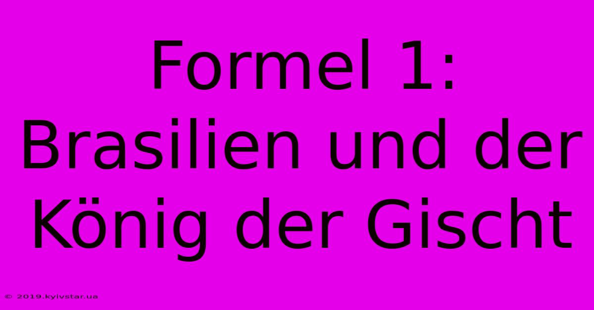 Formel 1: Brasilien Und Der König Der Gischt