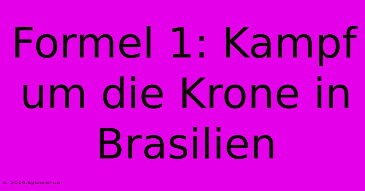 Formel 1: Kampf Um Die Krone In Brasilien 