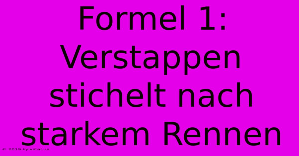 Formel 1: Verstappen Stichelt Nach Starkem Rennen