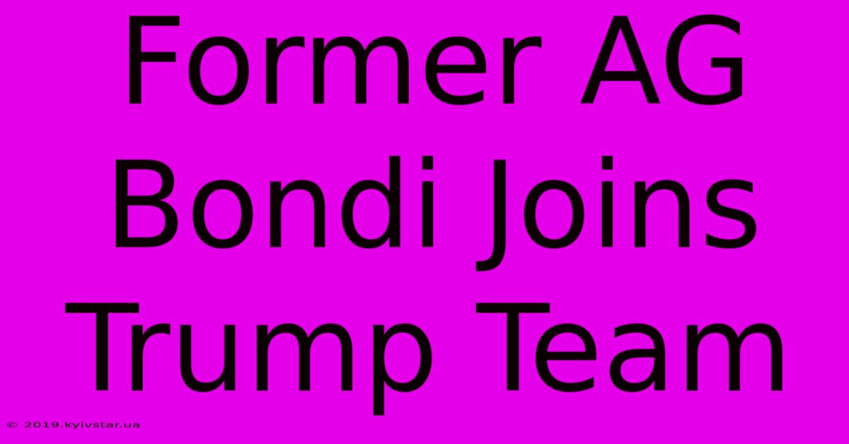 Former AG Bondi Joins Trump Team