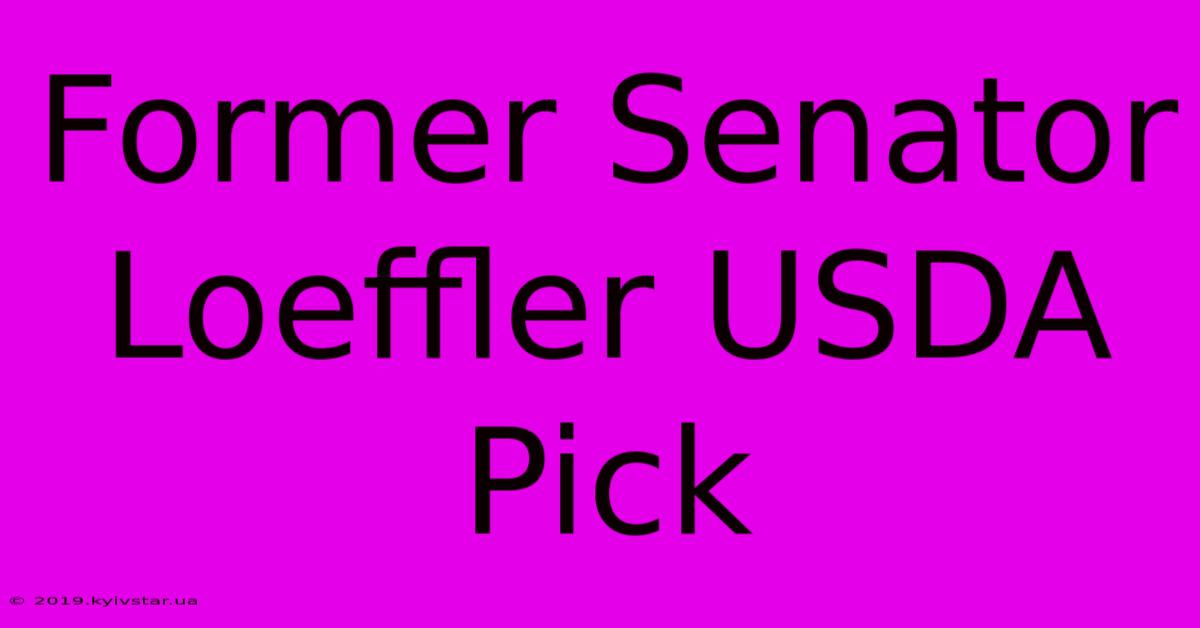 Former Senator Loeffler USDA Pick