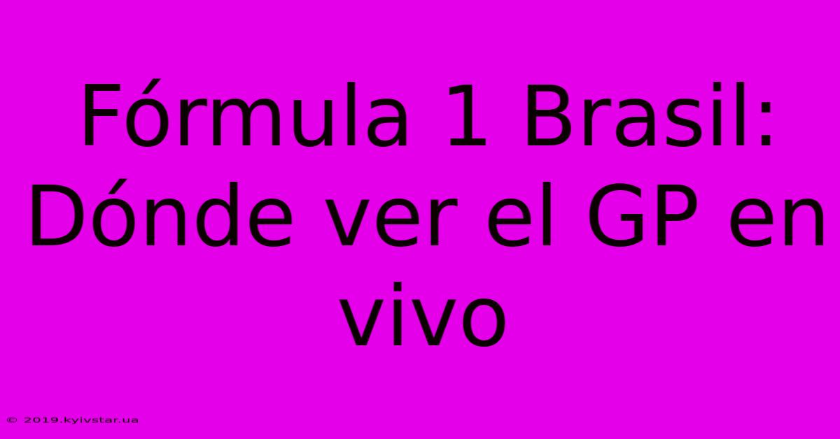 Fórmula 1 Brasil: Dónde Ver El GP En Vivo