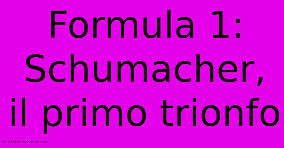 Formula 1: Schumacher, Il Primo Trionfo