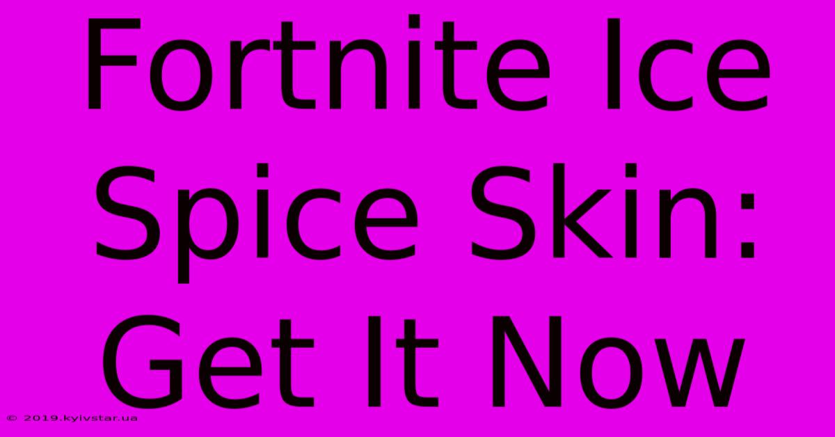 Fortnite Ice Spice Skin: Get It Now 