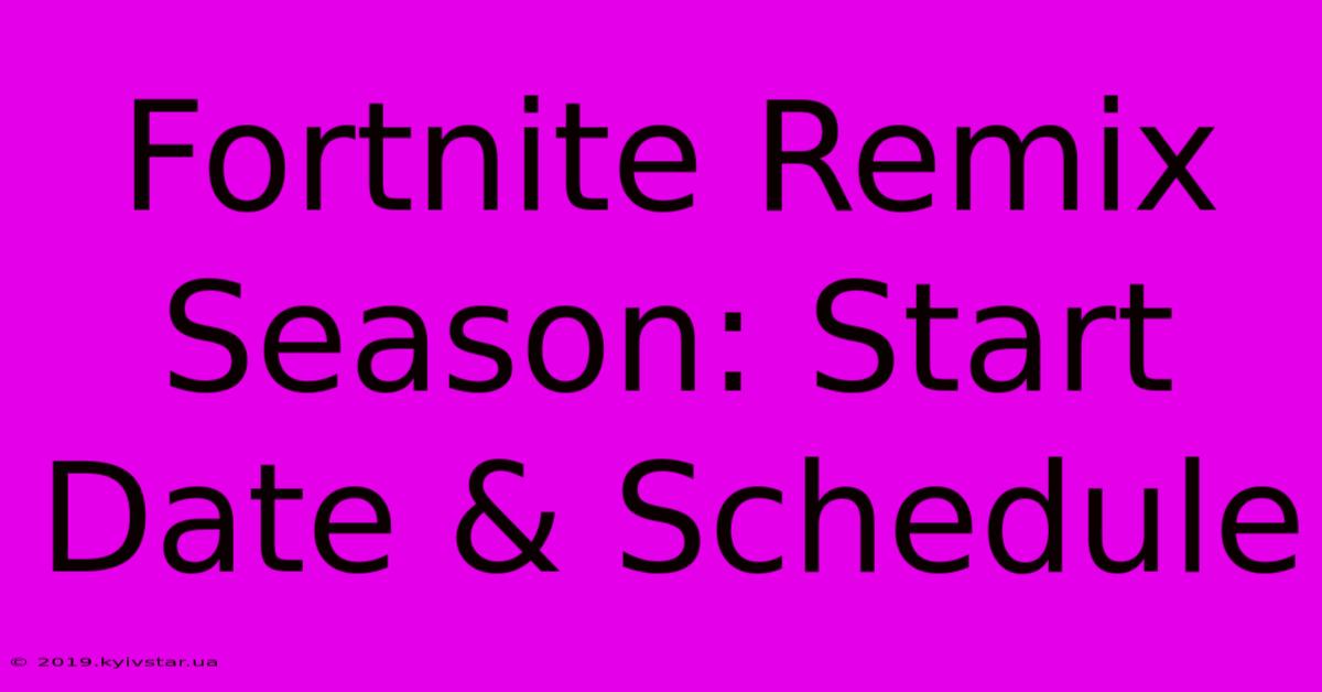 Fortnite Remix Season: Start Date & Schedule 