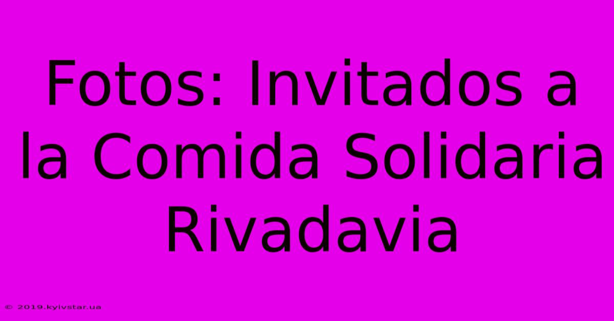 Fotos: Invitados A La Comida Solidaria Rivadavia