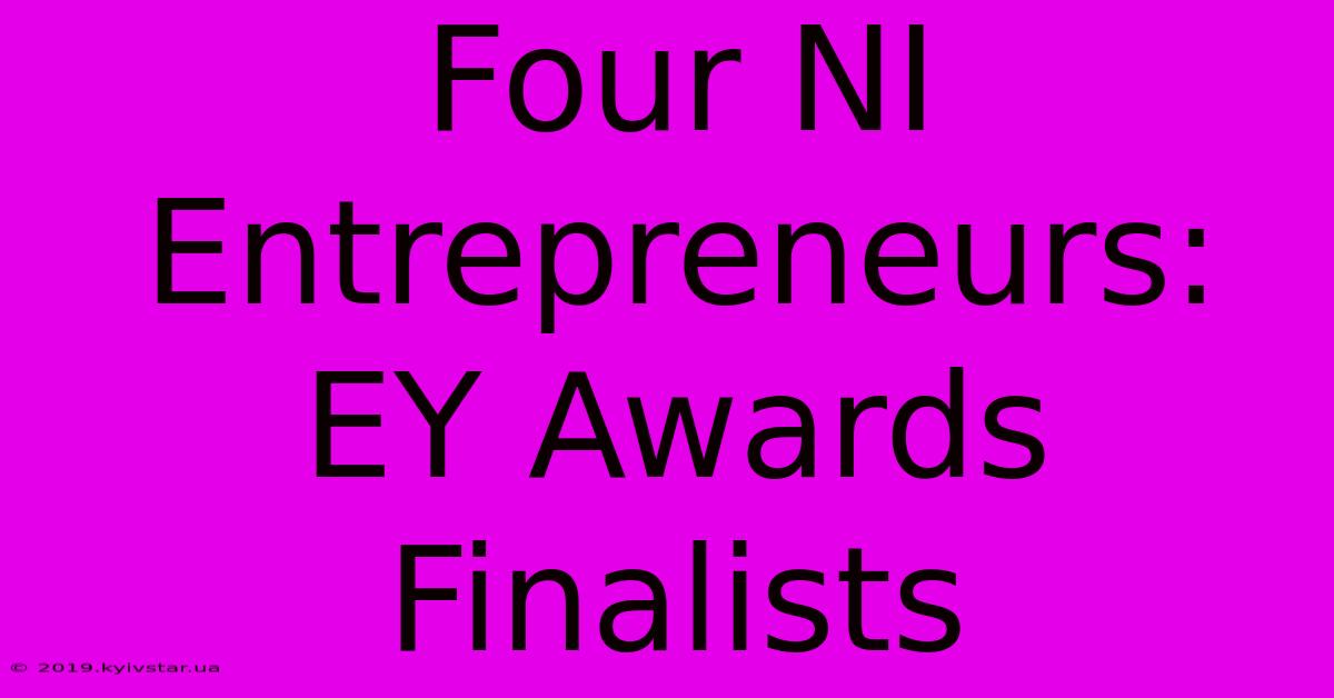 Four NI Entrepreneurs: EY Awards Finalists