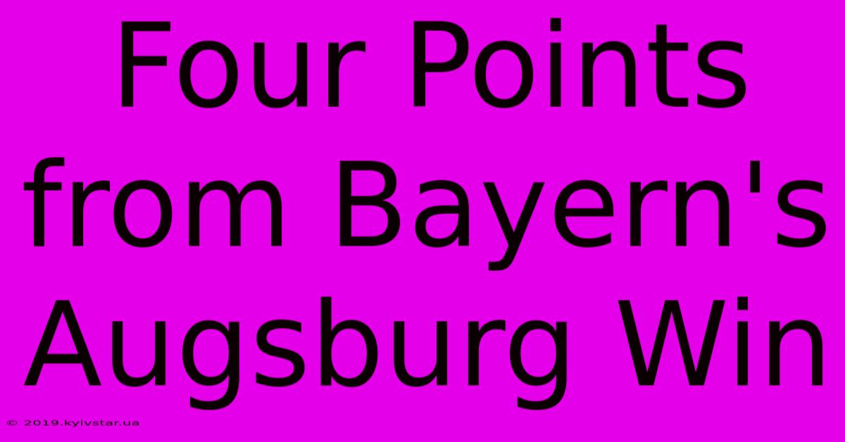 Four Points From Bayern's Augsburg Win