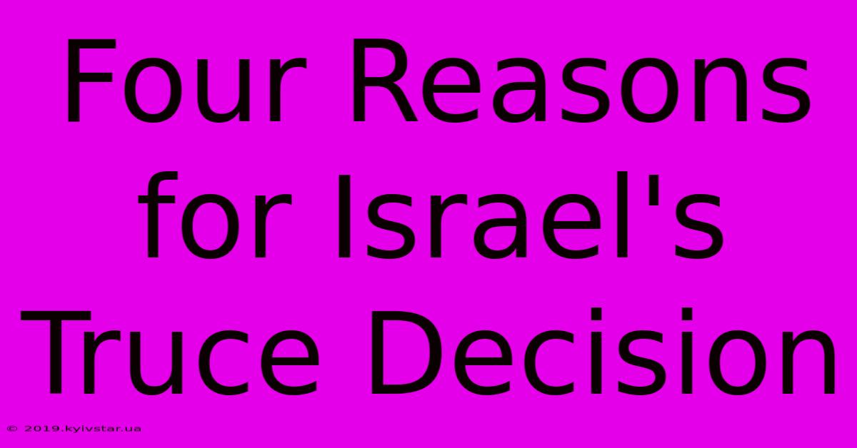 Four Reasons For Israel's Truce Decision