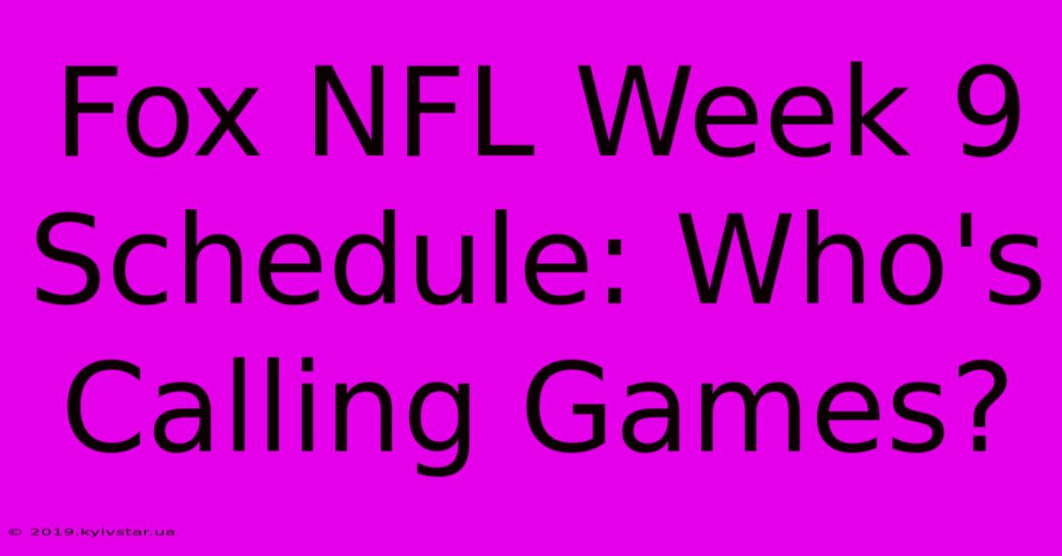 Fox NFL Week 9 Schedule: Who's Calling Games?