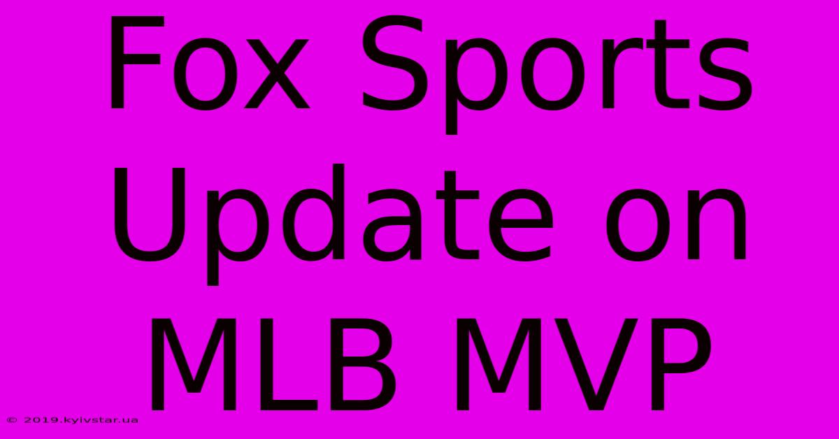 Fox Sports Update On MLB MVP