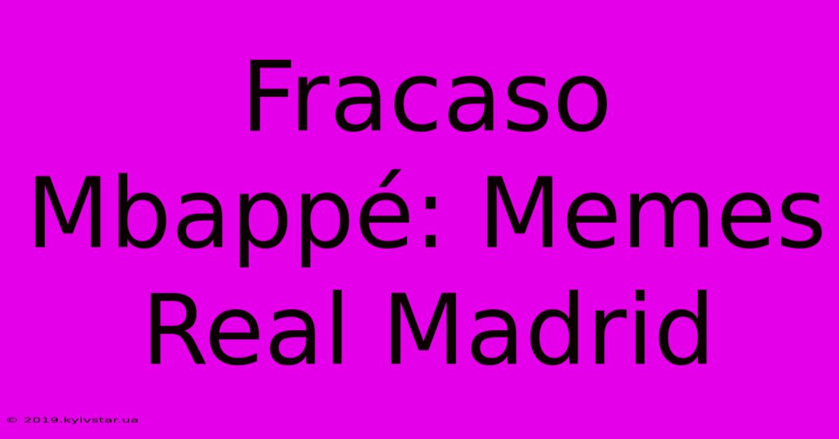 Fracaso Mbappé: Memes Real Madrid