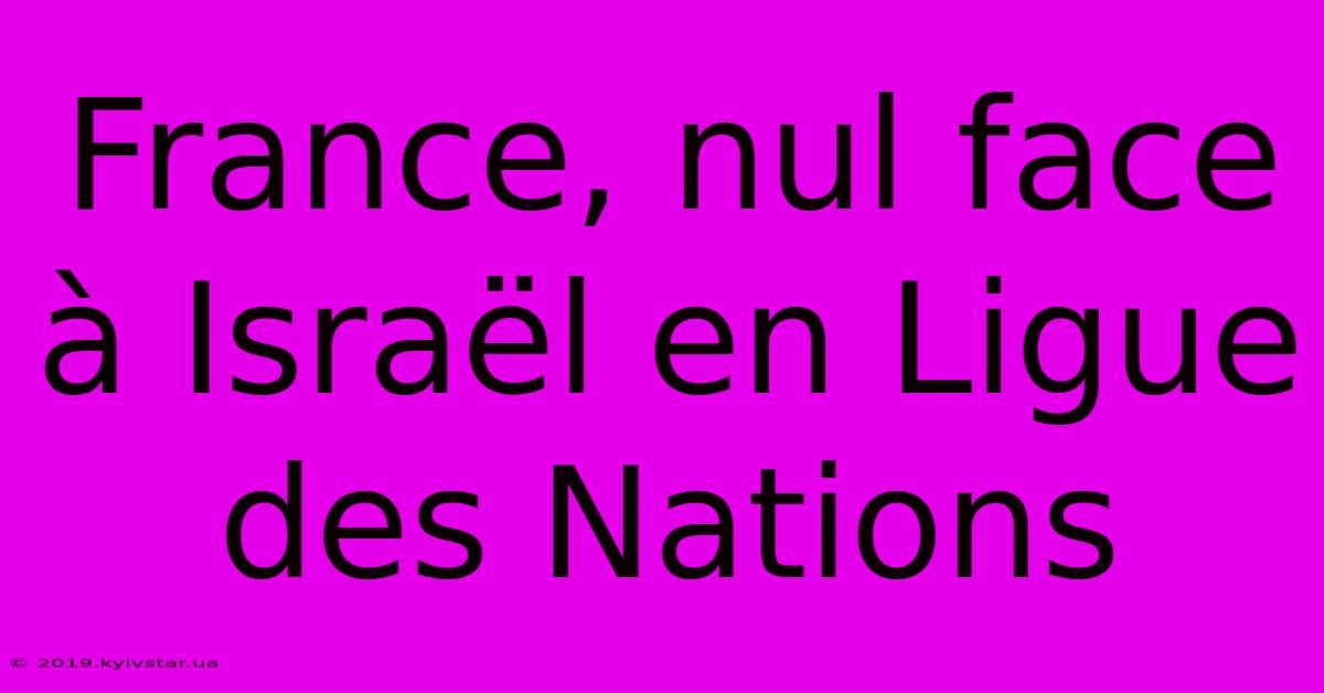 France, Nul Face À Israël En Ligue Des Nations