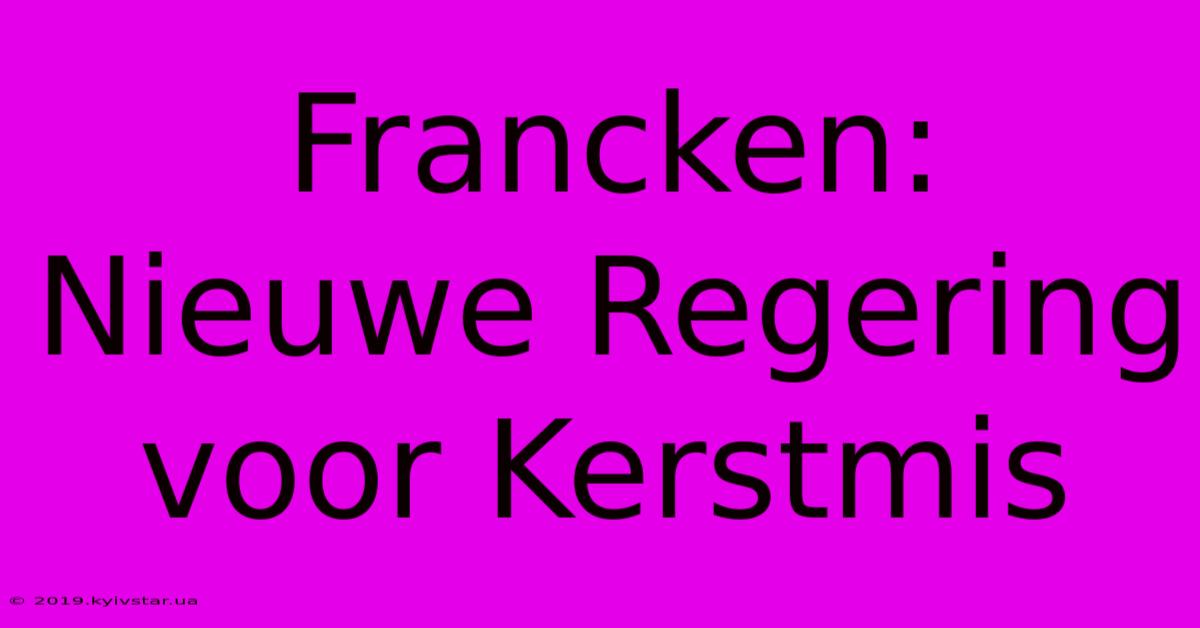 Francken: Nieuwe Regering Voor Kerstmis