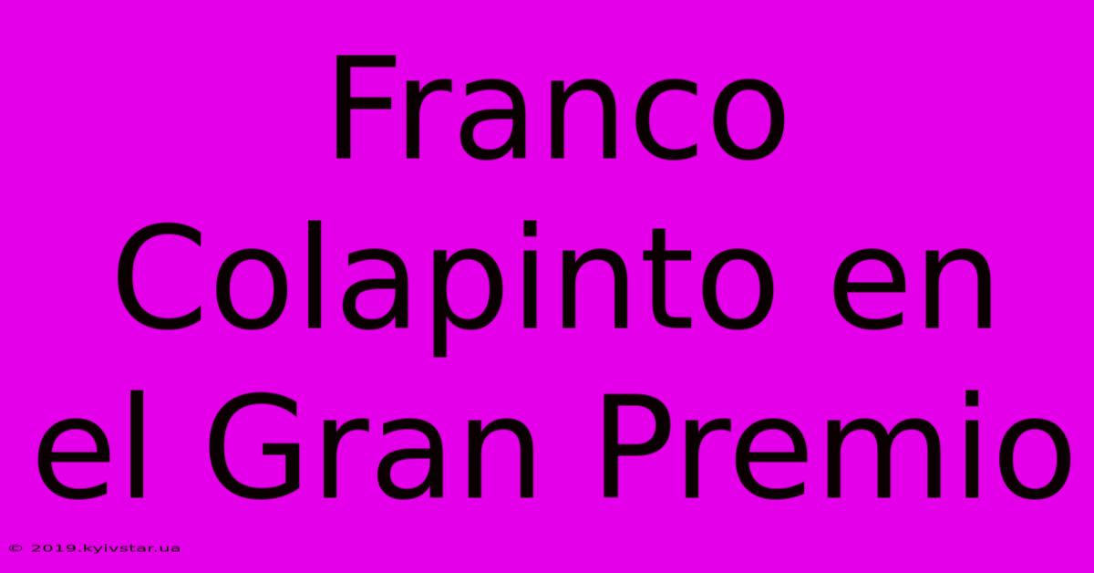 Franco Colapinto En El Gran Premio