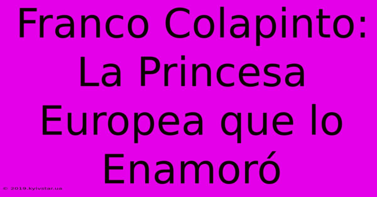 Franco Colapinto: La Princesa Europea Que Lo Enamoró