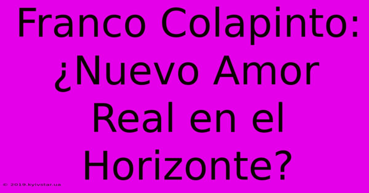 Franco Colapinto: ¿Nuevo Amor Real En El Horizonte?