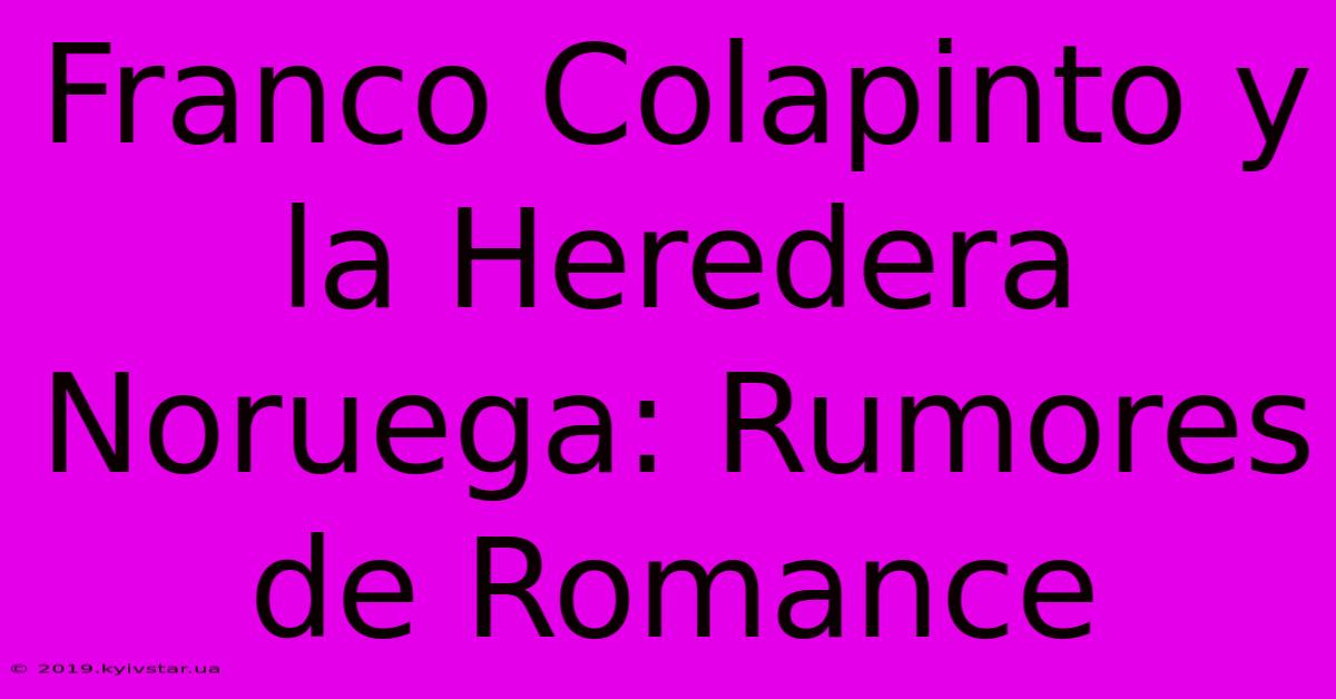 Franco Colapinto Y La Heredera Noruega: Rumores De Romance