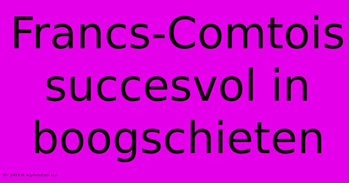 Francs-Comtois Succesvol In Boogschieten